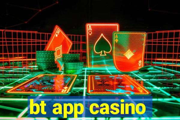 bt app casino